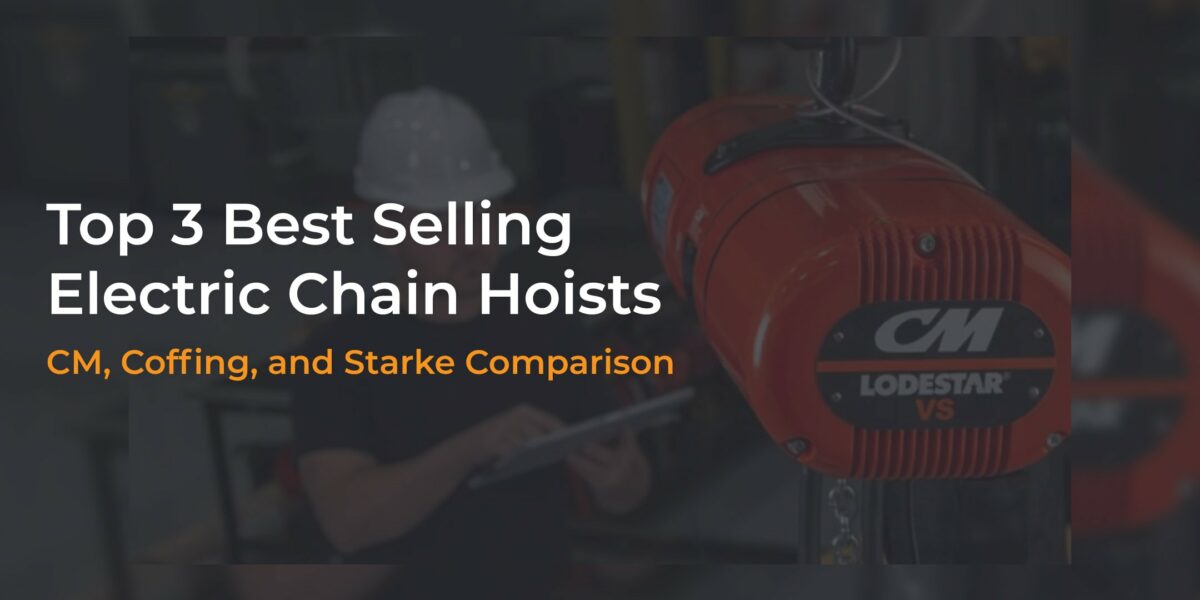 Comparing Our Top 3 Best Selling Electric Chain Hoists